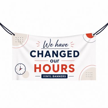 We have Changed our Hours Vinyl Banners